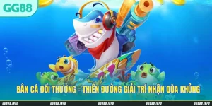 Bắn Cá Đổi Thưởng - Thiên Đường Giải Trí Hấp Dẫn Nhận Quà Khủng