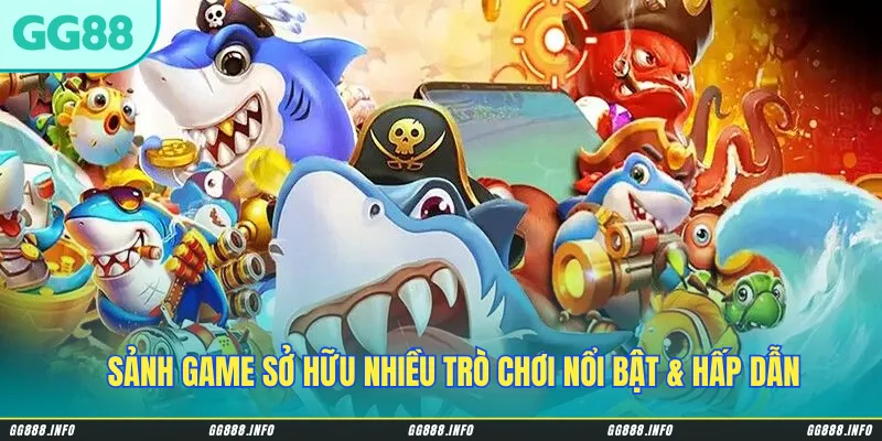 Sảnh game sở hữu nhiều trò chơi nổi bật & hấp dẫn