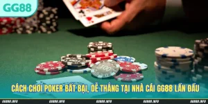 Cách Chơi Poker Bất Bại, Dễ Thắng Tại Nhà Cái GG88 Lần Đầu