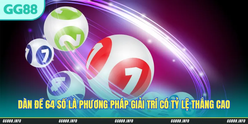 Dàn đề 64 số là một phương pháp chơi lô đề có tỷ lệ thắng cao