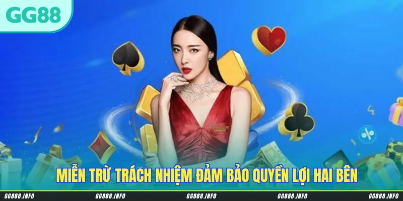 Miễn trừ trách nhiệm đảm bảo quyền lợi hai bên 