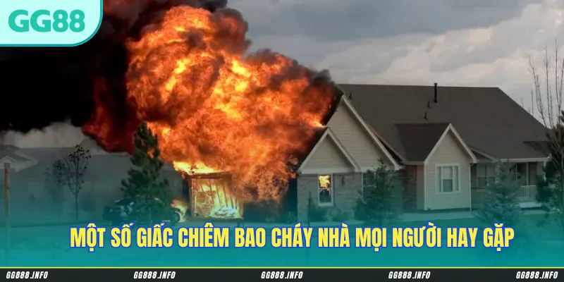 Một số giấc chiêm bao cháy nhà mọi người hay gặp