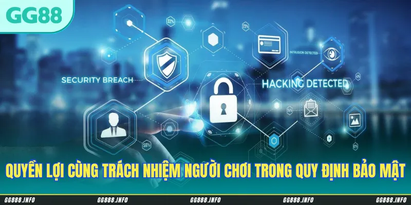 Quyền lợi cùng trách nhiệm người chơi trong quy định bảo mật