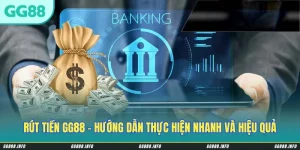 Rút Tiền GG88 - Hướng Dẫn Thực Hiện Nhanh, An Toàn Và Hiệu Quả